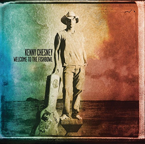 Welcome to the Fishbowl by Kenny Chesney