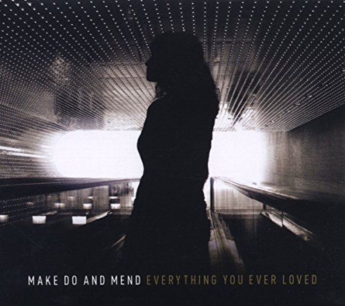 Everything You Ever Loved by Make Do and Mend
