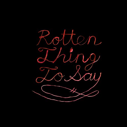 Rotten Thing To Say by Burning Love