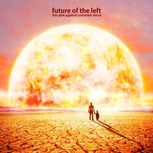 The Plot Against Common Sense by Future of the Left