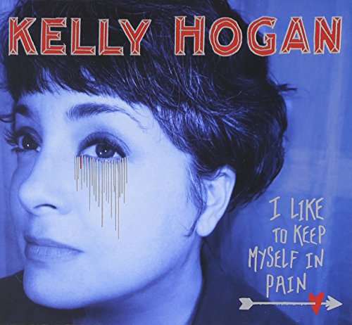 I Like to Keep Myself in Pain by Kelly Hogan