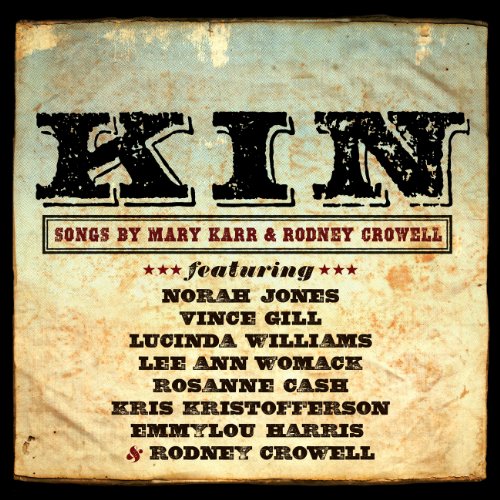 Kin: Songs by Mary Karr & Rodney Crowell by Rodney Crowell / Mary Karr