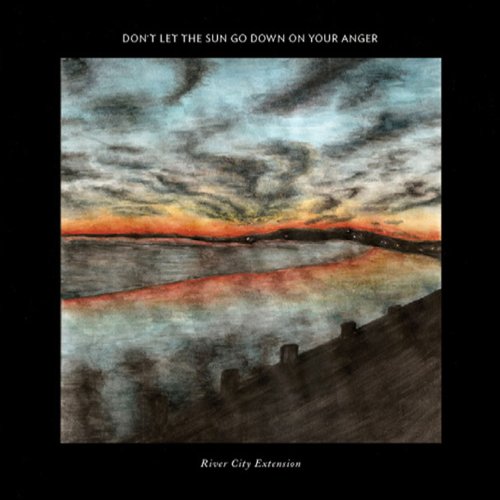Don't Let the Sun Go Down On Your Anger by River City Extension