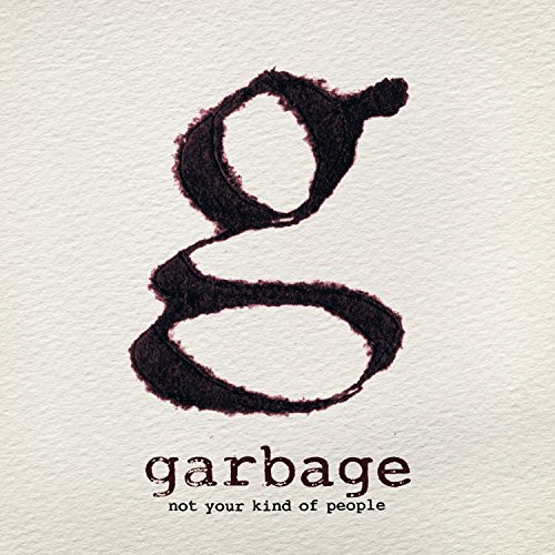 Not Your Kind of People by Garbage