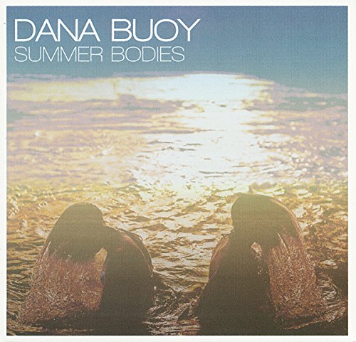 Summer Bodies by Dana Buoy