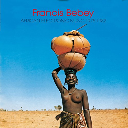 African Electronic Music 1975-1982 by Francis Bebey