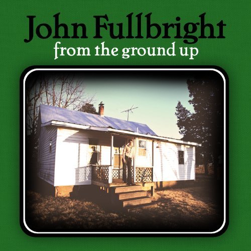 From the Ground Up by John Fullbright