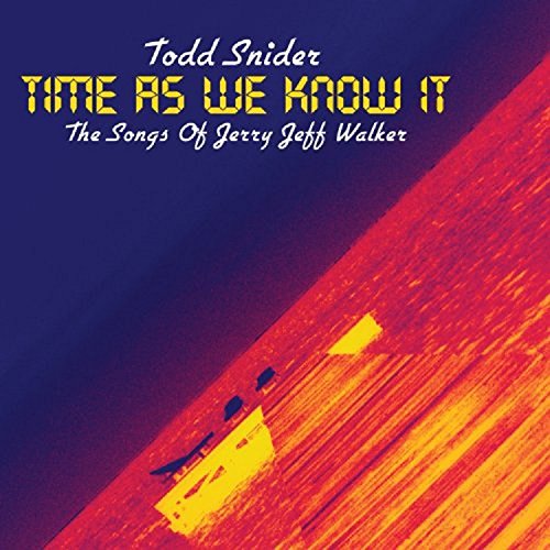 Time as We Know It: The Songs of Jerry Jeff Walker by Todd Snider