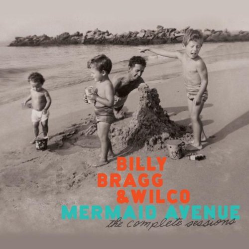 Mermaid Avenue: The Complete Sessions by Billy Bragg/Wilco