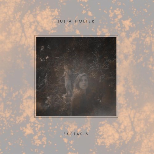 Ekstasis by Julia Holter