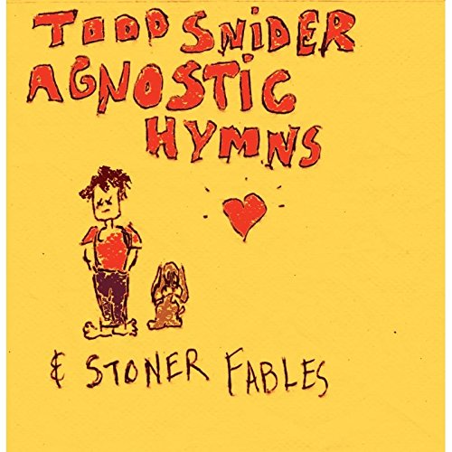 Agnostic Hymns & Stoner Fables by Todd Snider