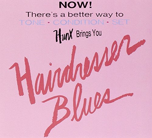 Hairdresser Blues by Hunx