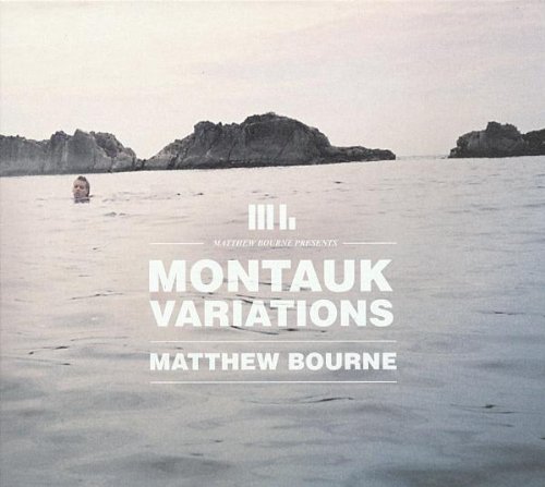Montauk Variations by Matthew Bourne