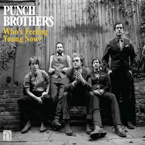 Who's Feeling Young Now? by Punch Brothers