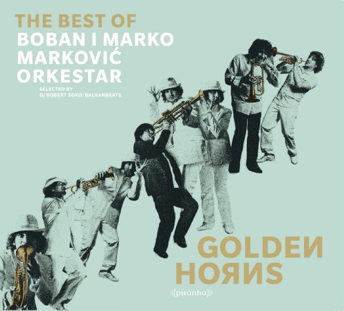 Golden Horns: Best of Boban & Marko Markovic Orkesta by Boban & Marko Markovic Orchestra