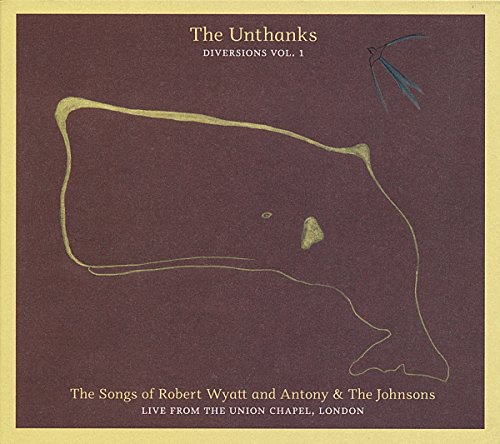The Songs of Robert Wyatt and Antony & The Johnsons: Live from The Union Chapel, London (Diversions Vol.1) by The Unthanks Album Cover