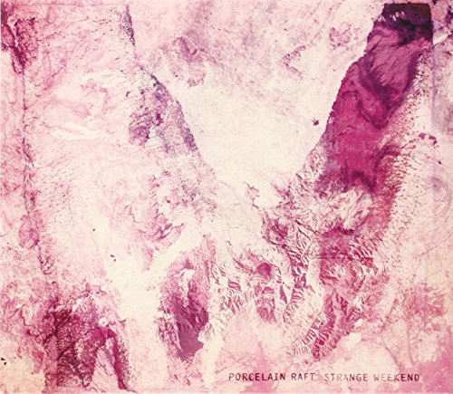 Strange Weekend by Porcelain Raft