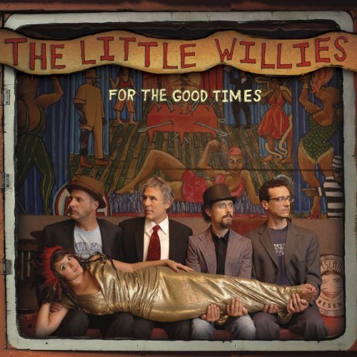 For the Good Times by The Little Willies