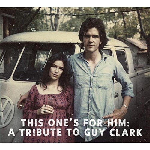This One's for Him: A Tribute to Guy Clark by Various Artists