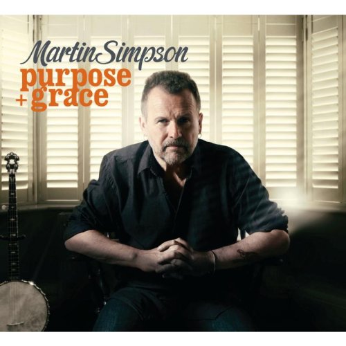 Purpose & Grace by Martin Simpson
