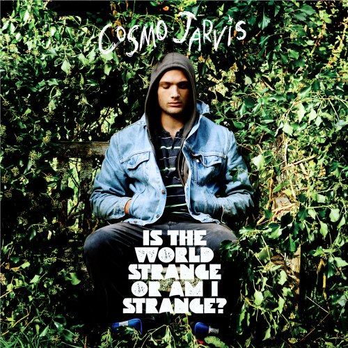 Is the World Strange or Am I Strange? by Cosmo Jarvis