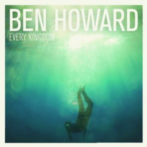 Every Kingdom by Ben Howard
