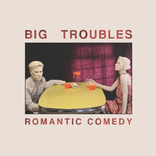 Romantic Comedy by Big Troubles