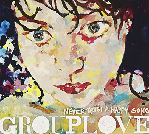 Never Trust a Happy Song by Grouplove