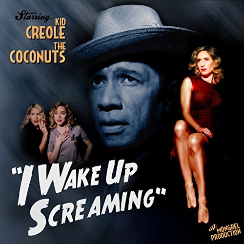 I Wake Up Screaming by Kid Creole & the Coconuts