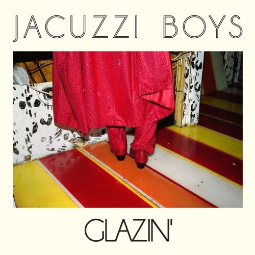 Glazin' by Jacuzzi Boys