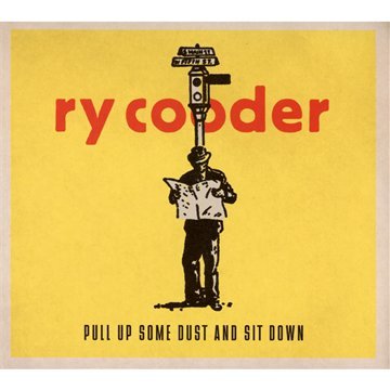 Pull Up Some Dust and Sit Down by Ry Cooder