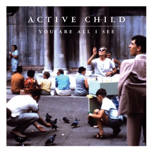 You Are All I See by Active Child