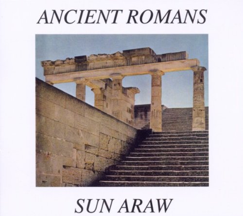Ancient Romans by Sun Araw