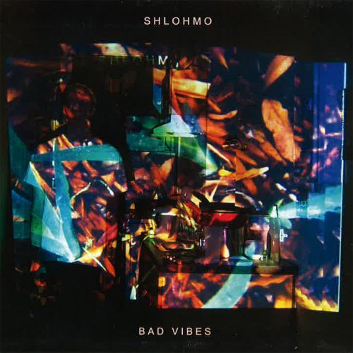 Bad Vibes by Shlohmo