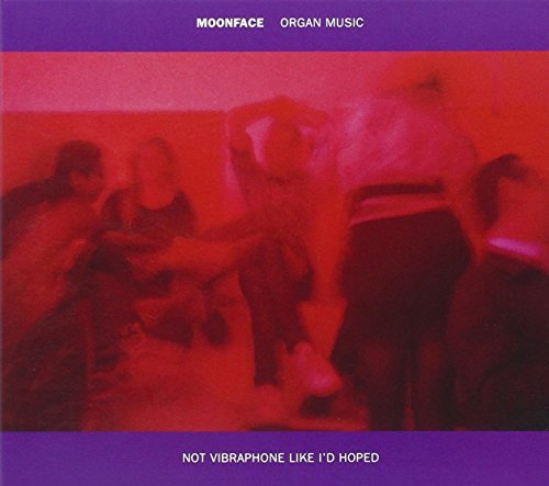Organ Music Not Vibraphone Like I'd Hoped by Moonface