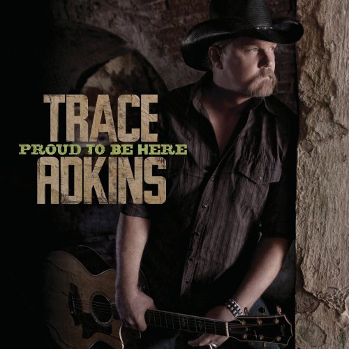 Proud to Be Here by Trace Adkins