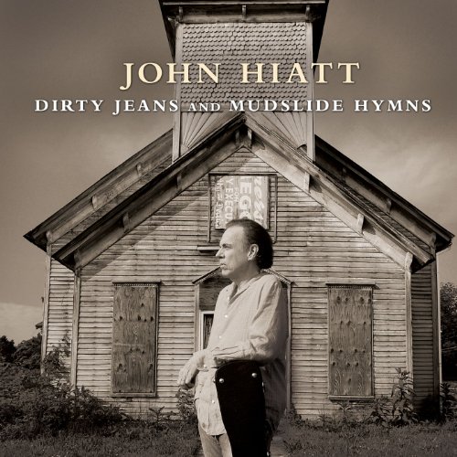 Dirty Jeans and Mudslide Hymns by John Hiatt