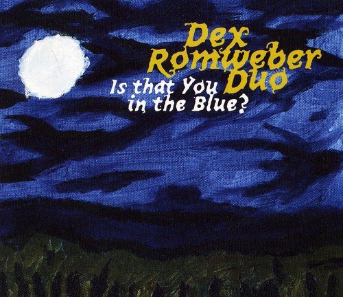 Is That You in the Blue? by Dex Romweber Duo