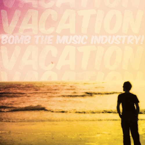 Vacation by Bomb the Music Industry!