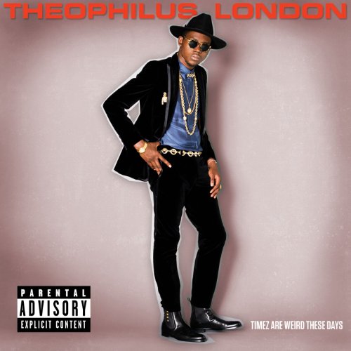 Timez Are Weird These Days by Theophilus London