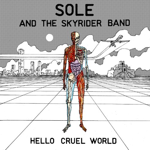Hello Cruel World by Sole and the Skyrider Band