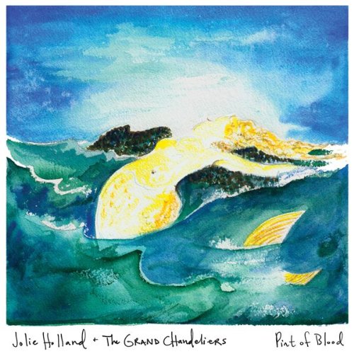 Pint of Blood by Jolie Holland & The Grand Chandeliers