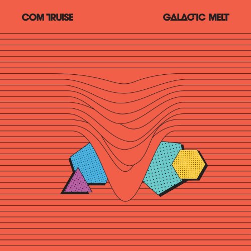 Galactic Melt by Com Truise