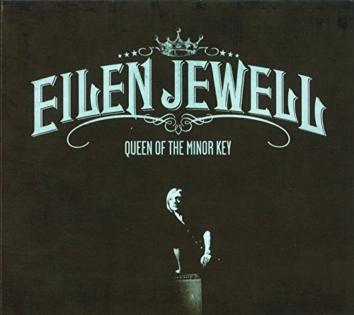 Queen of the Minor Key by Eilen Jewell