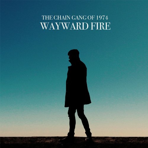 Wayward Fire by The Chain Gang of 1974