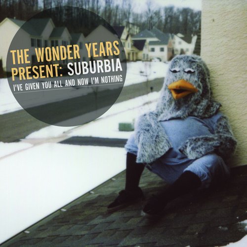 Suburbia I've Given You All and Now I'm Nothing by The Wonder Years