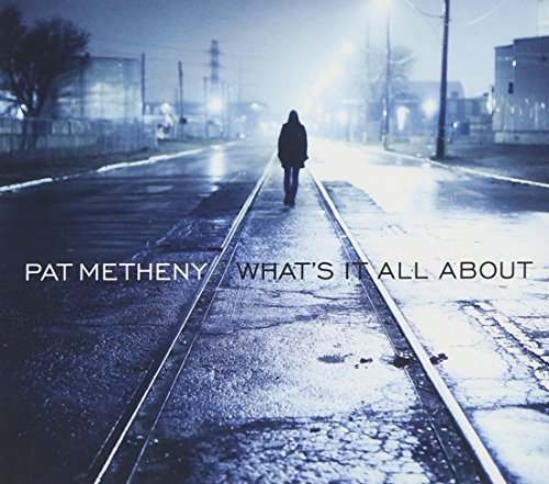 What's It All About by Pat Metheny