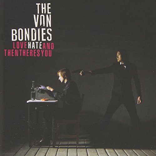 Love Hate And Then There's You by The Von Bondies