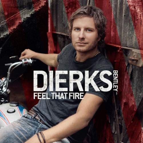 Feel That Fire by Dierks Bentley