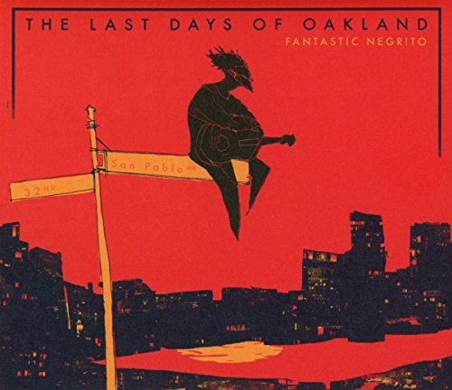 The Last Days of Oakland by Fantastic Negrito